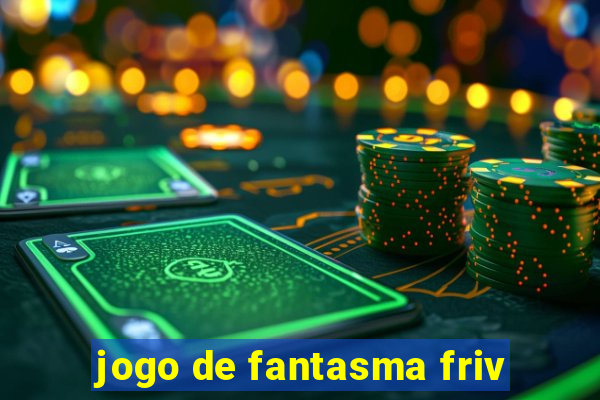 jogo de fantasma friv